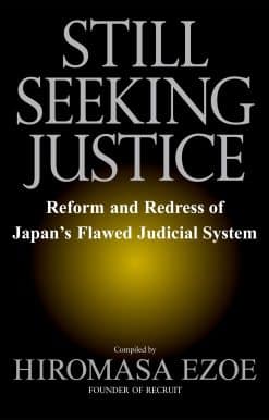 Reform and Redress of Japan's Flawed Judicial System: Still Seeking Justice