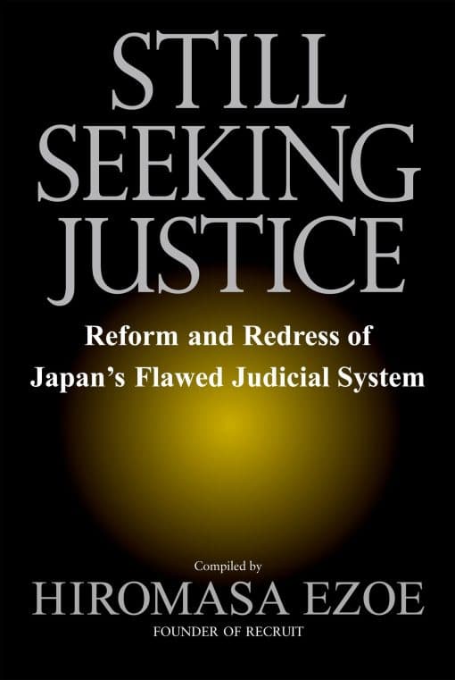 Reform and Redress of Japan's Flawed Judicial System: Still Seeking Justice