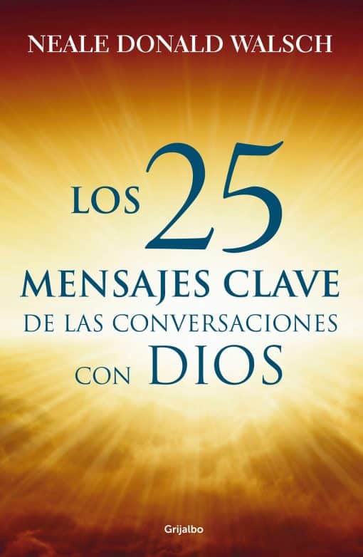 25 mensajes claves de las conversaciones / What God Said: The 25 Core Messages of Conversations with God That Will Change Your Life and the World