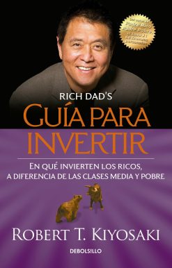 Guía para invertir / Rich Dad's Guide to Investing: What the Rich Invest in That  the Poor and the Middle Class Do Not!