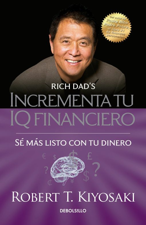 Incrementa tu IQ fincanciero / Rich Dad's Increase Your Financial IQ: Get Smarte r with Your Money: Se mas listo con tu dinero