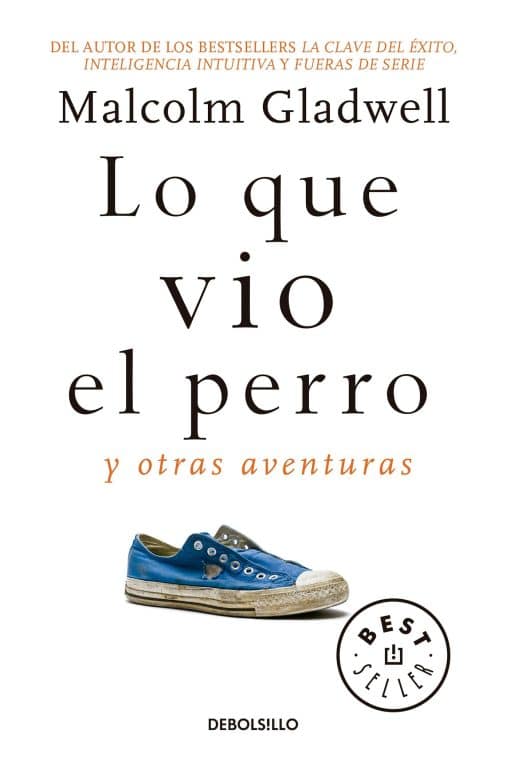 Lo que vio el perro: Y otras aventuras / What the Dog Saw: And Other Adventures