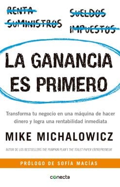 La ganancia es primero: Transforma tu negocio en una máquina de hacer dinero y logra una rentabilidad inmediata / Profit First: Transforma tu negocio en una máquina de hacer dinero y logra una rentabilidad inmediata