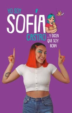 Yo soy Sofía Castro... y dicen que soy Boba / I Am Sofía Castro... and They Say I'm Dumb: