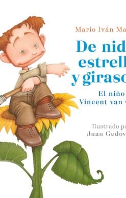 De nidos, estrellas y girasoles. El niño Vincent Van Gogh / Nests, Stars and Sunflowers. Vincent Van Gogh As a Child