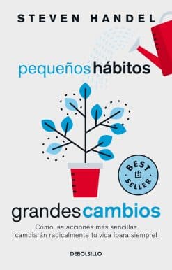 Pequeños hábitos, grandes cambios: Cómo las acciones más sencillas cambiarán rad icalmente tu vida ¡para siempre! / Small Habits, Big Changes