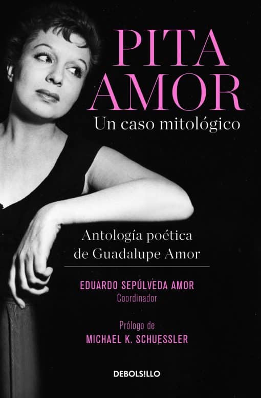 Pita Amor: un caso mitológico. Antología poética de Guadalupe Amor / Pita Amor’s Poetic Anthology