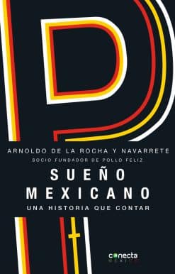 Sueño mexicano / Mexican Dream: Socio fundador de Pollo Feliz