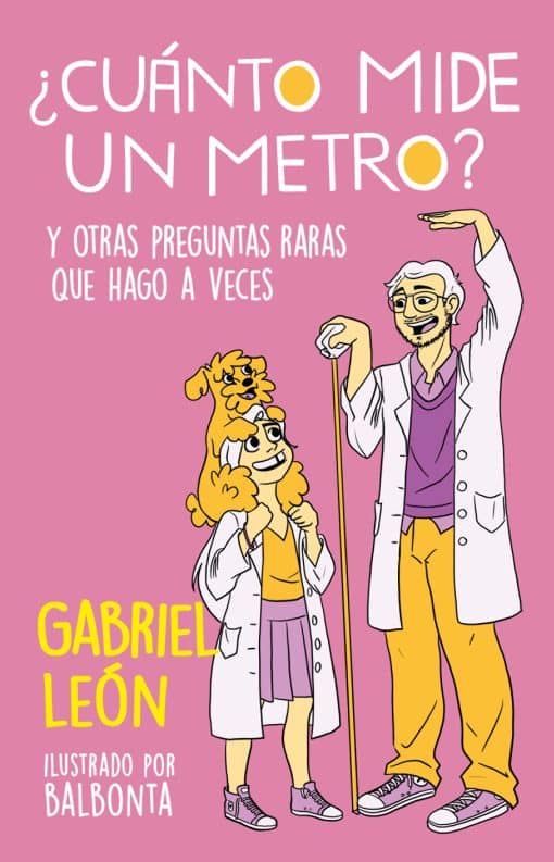 ¿Cuánto mide un metro? Y otras preguntas raras que hago a veces / How Long Is O ne Meter? And Other Rare Questions I Sometimes Ask