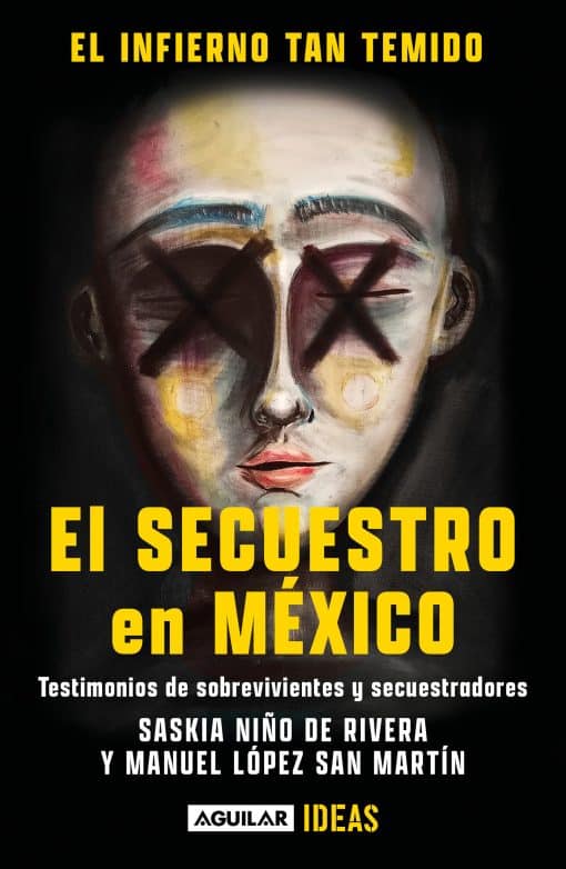 El infierno tan temido: El secuestro en México / The Hell We Dread: Kidnapping i n Mexico: