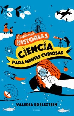 Contemos historias: Ciencia para mentes curiosas / Let's Tell Stories: Science f or Curious Minds