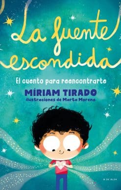 La fuente escondida. El cuento para reencontrarte  / Your Hidden Inner Spring