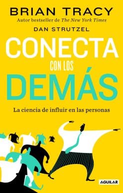 Conecta con los demás. La ciencia de influir en las personas / The Science of In fluence: How to Inspire Yourself...