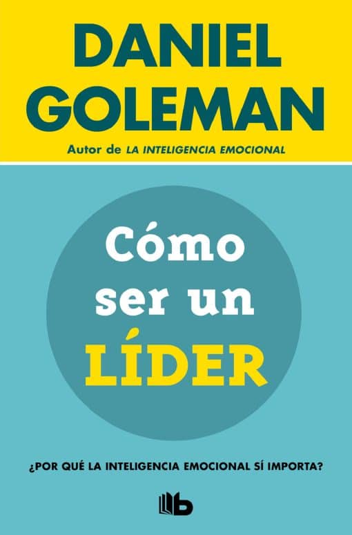 Cómo ser un líder: ¿Por qué la inteligencia emocional sí importa? / What Makes a Leader