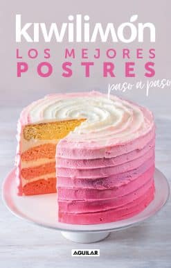 Kiwilimón. Los mejores postres paso a paso / Desserts Cookbook
