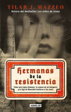 Hermanas de la resistencia / Sisters In Resistance: How a German Spy, a Banker's Wife, and Mussolini's Daughter Outwitted the Nazis
