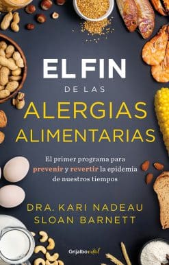 El fin de las alergias alimentarias / The End of Food Allergy: The First Program  to Prevent and Reverse a 21st Century Epidemic