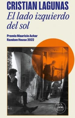 El lado izquierdo del sol / The Left Side of the Sun (Premio Mauricio Achar)