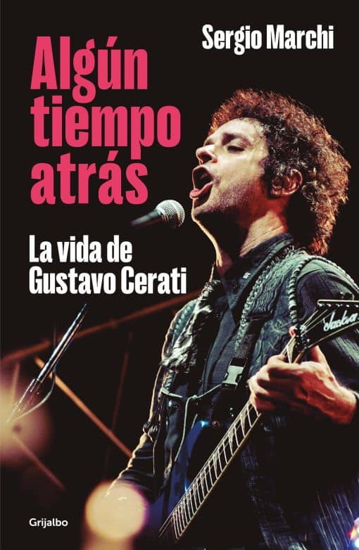 Algún tiempo atrás. La vida de Gustavo Cerati / Some Time Ago. The Life of Gusta vo Cerati: