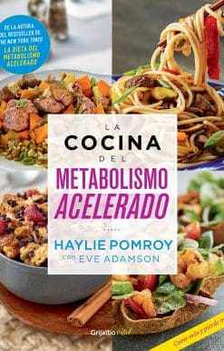 La cocina del metabolismo acelerado / Cooking For A Fast Metabolism