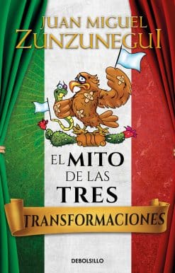 El mito de las tres transformaciones / The Myth of Mexico's Three Transformations
