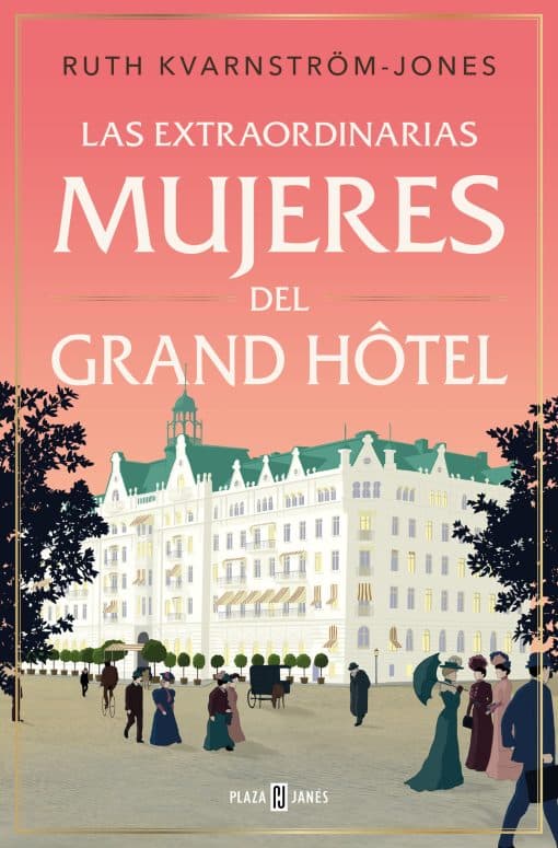 Las extraordinarias mujeres del Gran Hôtel / The Extraordinary Women of the Gran d Hot el