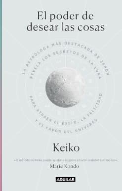 El poder de desear las cosas / The Power Wish: Japan's Leading Astrologer Reveals the Moon's Secrets for Finding Success, Happiness...