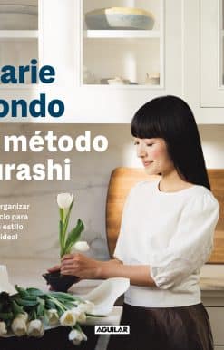 El método kurashi. Cómo organizar tu espacio para crear tu estilo de vida ideal / Marie Kondo's Kurashi at Home