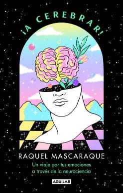 ¡A cerebrar! Un viaje por tus emociones a través de la neurociencia / Let's Cele brain!: A Journey through Your Emotions via Neuroscience