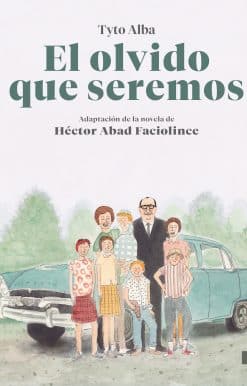 El olvido que seremos (novela gráfica) / Memories of My Father. Graphic Novel