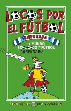 Locos por el fútbol temporada 1: El Mundo Explicado Por El Futbol Gobernado / Fo otball School Season 1