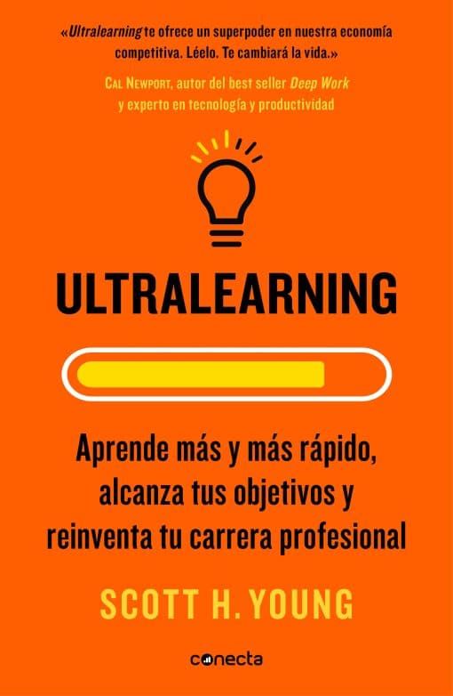 Ultralearning. Aprende más y más rápido, alcanza tus objetivos / Ultralearning. Accelerate Your Career, Master Hard Skills and Outsmart the Competition