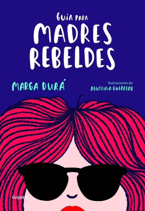 Guía para madres rebeldes / A Guide for Rebellious Mothers