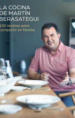 La cocina de Martín Berasategui 100 recetas para compartir en familia / Martín  Berasategui's Kitchen: 100 Recipes to Share with your Family
