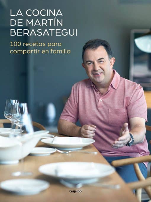 La cocina de Martín Berasategui 100 recetas para compartir en familia / Martín  Berasategui's Kitchen: 100 Recipes to Share with your Family