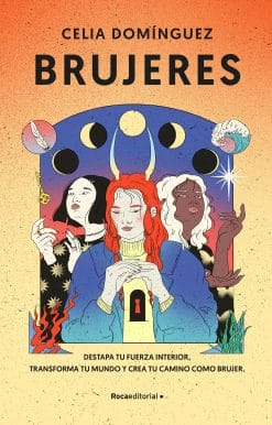 Brujeres / Witches: Destapa Tu Fuerza Interior, Transforma Tu Mundo Y Crea Tu Ca mino como Brujer