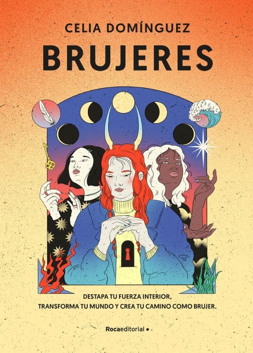 Brujeres / Witches: Destapa Tu Fuerza Interior, Transforma Tu Mundo Y Crea Tu Ca mino como Brujer