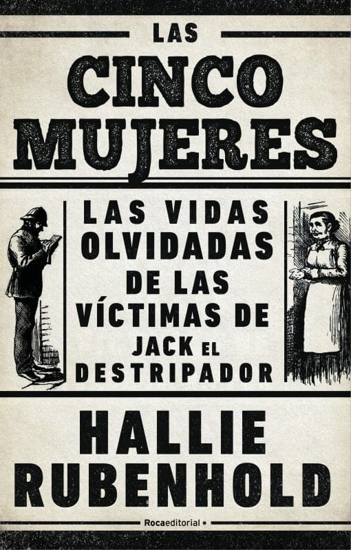 Las cinco mujeres: Las vidas olvidadas de las víctimas de Jack el Destripador / The Five: The Untold Lives of the Women Killed by Jack the Ripper