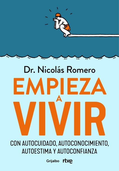 Empieza a vivir: Con autocuidado, autoconocimiento, autoestima y autoconfianza /  Start Living