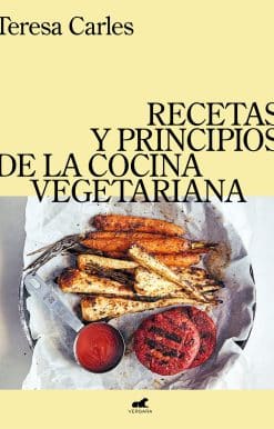 Recetas y principios de la comida vegetariana / Recipes and Principles of Vegeta rian Cooking