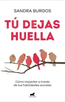 Tú dejas huella: Cómo impactar a través de tus habilidades sociales / You Leave a Mark: How to Make an Impact through Your Social Skills