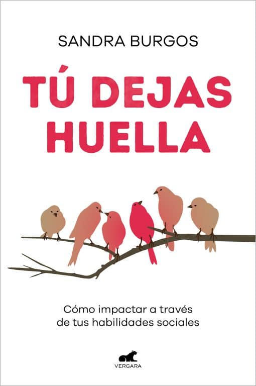 Tú dejas huella: Cómo impactar a través de tus habilidades sociales / You Leave a Mark: How to Make an Impact through Your Social Skills