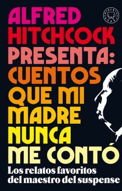 Alfred Hitchcock presenta: cuentos que mi madre nunca me contó / Alfred Hitchcoc k Presents: Stories My Mother Never Told Me
