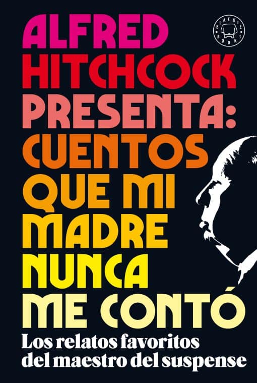 Alfred Hitchcock presenta: cuentos que mi madre nunca me contó / Alfred Hitchcoc k Presents: Stories My Mother Never Told Me