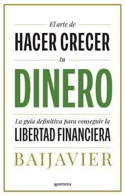 El arte de hacer crecer tu dinero: La guía definitiva para conseguir la libertad  financiera / The Art of Growing Your Money: The Ultimate Guide