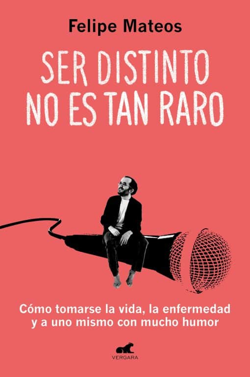 Ser distinto no es tan raro: Cómo tomarse la vida, la enfermedad y a uno mismo c  on mucho humor / Being Different Isn't So Strange: How to Approach Life