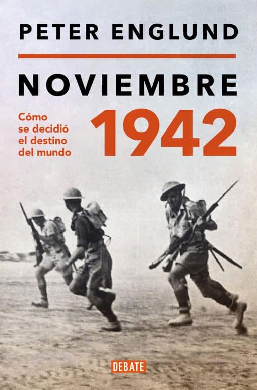 Noviembre 1942: Cómo se decidió el destino del mundo / November 1942: An Intimat e History of the Turning Point of World War II