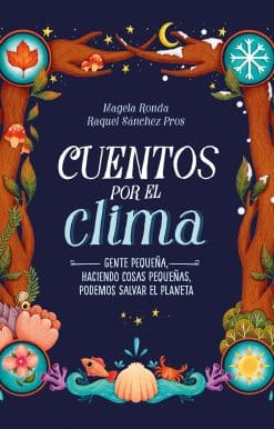 Cuentos por el clima: Gente pequeña, haciendo cosas pequeñas, puede salvar el planeta / Stories about Climate: