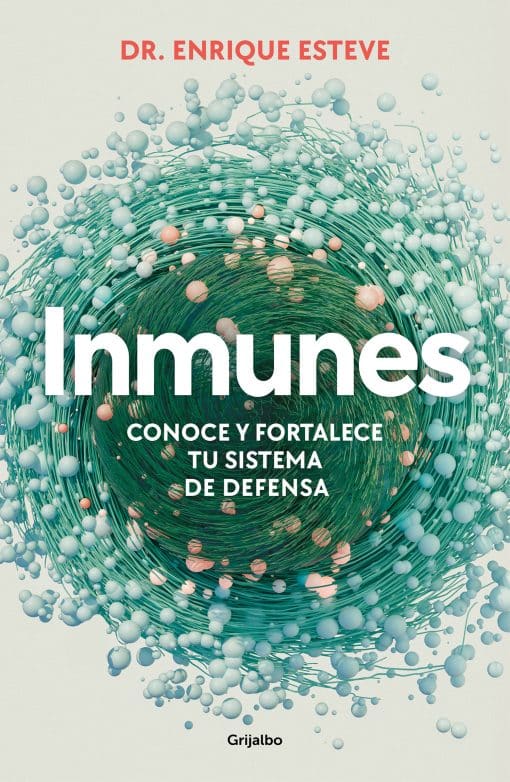 Inmunes. Conoce y fortalece tu sistema de defensa / Immune: Get to Know and Stre ngthen Your Defense System: