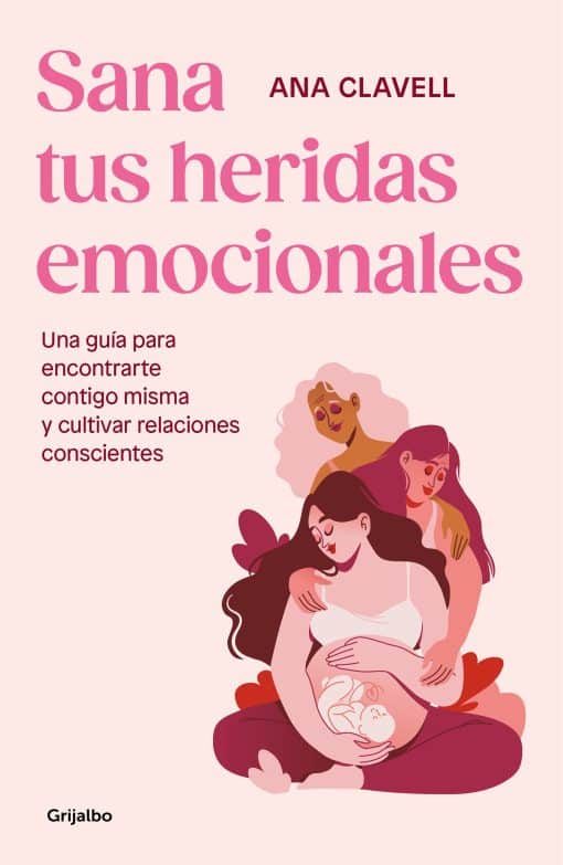 Sana tus heridas emocionales: Una guía para encontrarte contigo misma y cultivar  relaciones conscientes / Heal Your Emotional Wounds